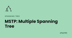 MSTP Multiple Spanning Tree Protocol feature image, PingLabz