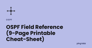 OSPF Field Reference (9-Page Printable Cheat-Sheet)