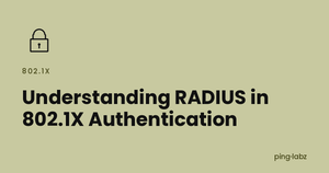 Understanding RADIUS in 802.1X Authentication