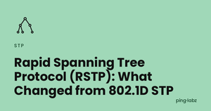 Rapid Spanning Tree Protocol (RSTP): What Changed from 802.1D STP