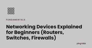Networking Devices Explained for Beginners (Routers, Switches, Firewalls)