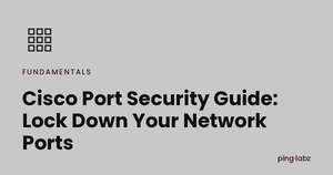 Cisco Port Security Guide: Lock Down Your Network Ports