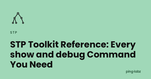 STP Toolkit Reference: Every show and debug Command You Need