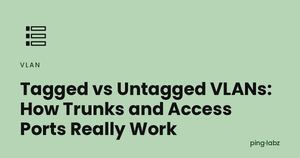Tagged vs Untagged VLANs: How Trunks and Access Ports Really Work