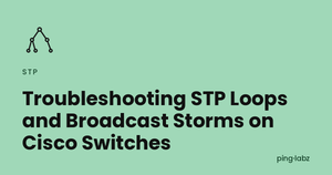 Troubleshooting STP Loops and Broadcast Storms on Cisco Switches