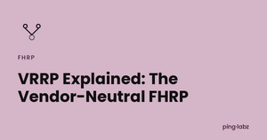 VRRP Explained: The Vendor-Neutral FHRP