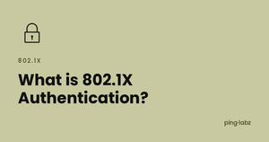 802.1X authentication end-to-end flow feature image, PingLabz