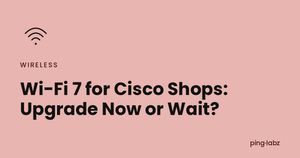 Wi-Fi 7 for Cisco Shops: Upgrade Now or Wait?