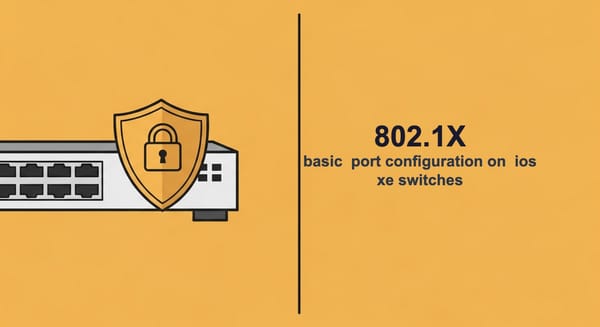 Basic 802.1X Port Configuration on Cisco IOS XE Switches