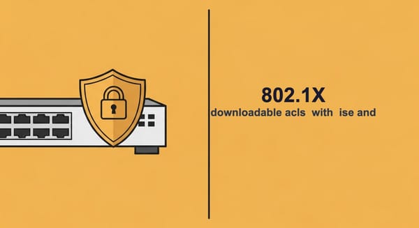 Downloadable ACLs (dACLs) with Cisco ISE and 802.1X